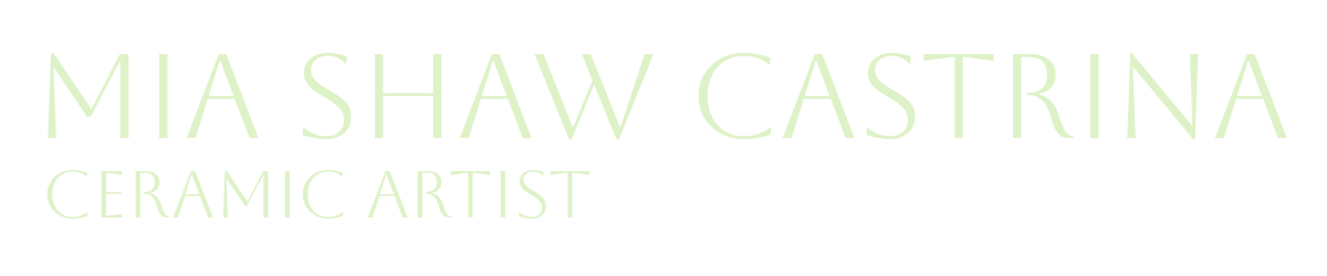 Mia Shaw Castrina | Ceramic Artist